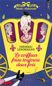 Au service secret de Marie-Antoinette Tome 6 : Le coiffeur frise toujours deux fois