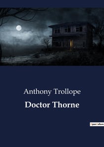 Doctor Thorne : The Intricacies of Heritage and Social Standing
