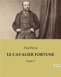 LE CAVALIER FORTUNE : Tome 1