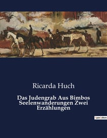 Das Judengrab Aus Bimbos Seelenwanderungen Zwei Erzählungen : Zwei Erzählungen über gesellschaftliche Ausgrenzung und personliche Schicksale