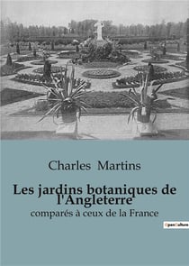 Les jardins botaniques de l'Angleterre : Comparaison des jardins botaniques d'Angleterre et de France: histoire, structure et transition