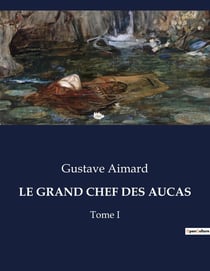 LE GRAND CHEF DES AUCAS : Une épopée transition au coeur des terres araucaniennes
