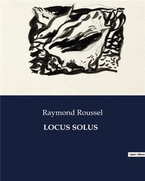 LOCUS SOLUS : Exploration des inventions et des mystères dans le domaine de Locus Solus