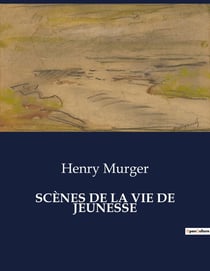 SCÈNES DE LA VIE DE JEUNESSE : Les aventures et désillusions d'une jeunesse parisienne