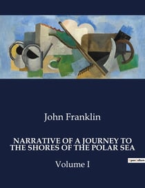 Narrative of a journey to the shores of the polar sea volume I