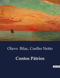 Contos Patrios : Narrativas que desvendam a alma de um Brasil em transformação