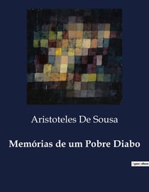 Memórias de um Pobre Diabo : Reflexões de um Destino Humano