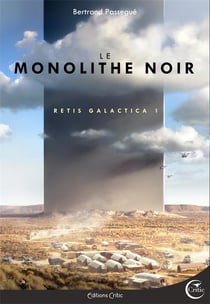 Retis galactica Tome 1 - le monolithe noir