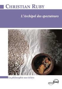 L'ARCHIPEL DES SPECTATEURS. DU XVIIIE AU XXIE SIECLE