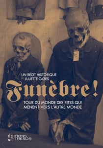 Funèbre ! tour du monde des rites qui mènent vers l'autre monde