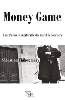 Money game - dans l'univers impitoyable des marchés boursiers