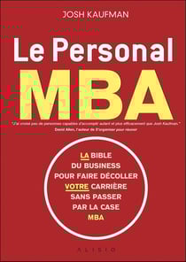 Le personal MBA - la bible du business pour faire décoller votre carrière sans passer par la case MBA