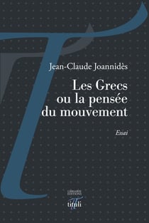 Les Grecs ou la pensée du mouvement