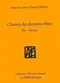 Chemins des dernières fêtes : Rio-Oaxaca