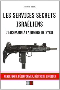 Les services secrets israéliens - d'Eichmann à la guerre de Syrie