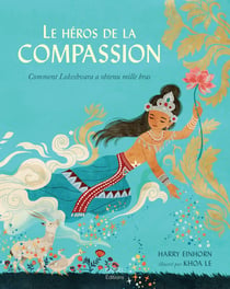Le héros de la compassion : Comment Lokeshvara a obtenu mille bras