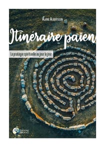 Itinéraire païen - la pratique spirituelle au jour le jour