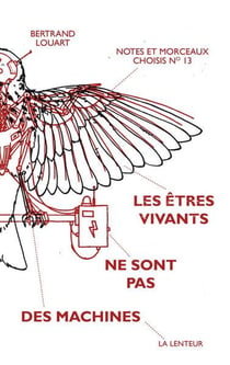NOTES ET MORCEAUX CHOISIS n.13 : les êtres vivants ne sont pas des machines