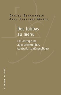 Des lobbys au menu : l'activisme sanitaire des entreprises agro-alimentaires contre la santé publique