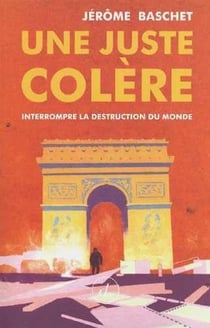 Une juste colère - interrompre la destruction du monde
