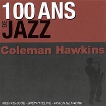 100 ans de jazz : coleman hawkwins