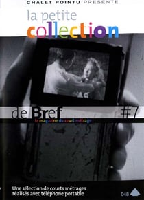 La petite collection de brefs : le magazine du court-métrage - vol. 7