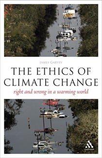 The ethics of climate change - right and wrong in a warming world