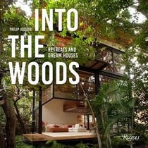 INTO THE WOODS - RETREATS AND DREAM HOUSES