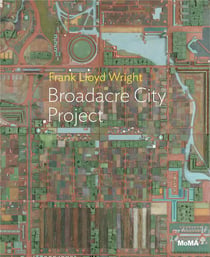 Frank Lloyd Wright : broadacre city project