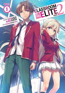 CLASSROOM OF THE ELITE: YEAR 2 (LIGHT NOVEL) - VOLUME 1