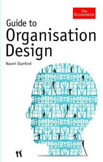 Guide to Organisation Design - Creating High-Performing and Adaptable Enterprises