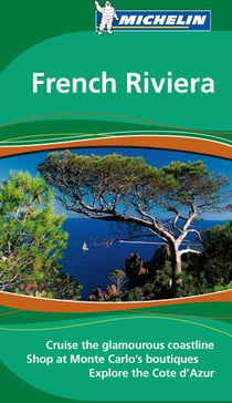 Le guide vert : french riviera - cruise the glamourous coastline, shop at Monte Carlo's boutiques, explore the Cote d'Azur