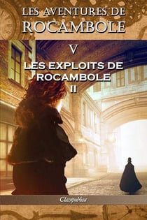 Les aventures de Rocambole V : Les Exploits de Rocambole II