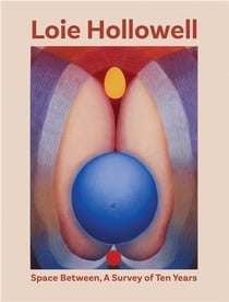 Loie Hollowell : Space between