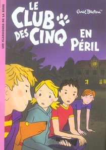 Le Club des Cinq 05 - Le Club des Cinq en péril