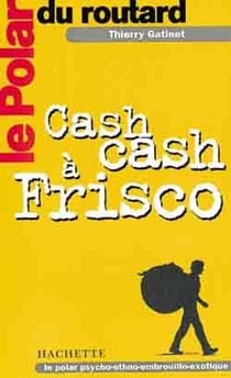 Le polar du routard cash cash a frisco