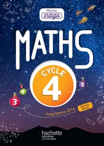 Mission indigo : mathématiques - cycle 4 / 5e, 4e, 3e - livre de l'élève (édition 2017)