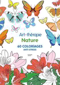 Art-thérapie - nature - 60 coloriages anti-stress