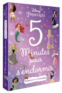 5 minutes pour s'endormir : Disney Princesses : les princesses et leurs amis