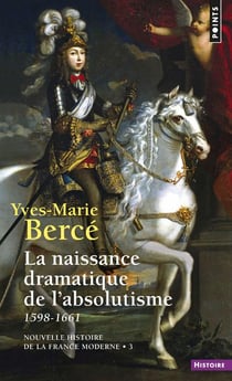Nouvelle histoire de la France moderne Tome 3 - la naissance dramatique de l'absolutisme, 1598-1661