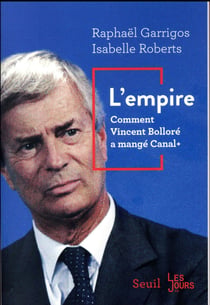 L'empire - comment Vincent Bolloré a mangé Canal+
