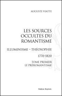 Les sources occultes du romantisme - illuminisme - théosophie 1770-1820 - le préromantisme t.1
