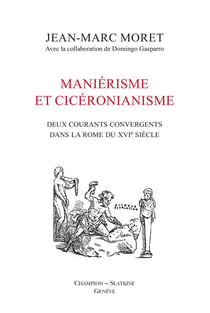 Maniérisme et cicéronianisme - deux courants convergents dans la rome du xvie siècle