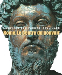 Rome, le centre du pouvoir - l'art romain des origines à la fin