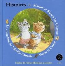 Histoires de Marion et Simon les chatons, Victor le castor, le chouchou de Mireille l'abeille