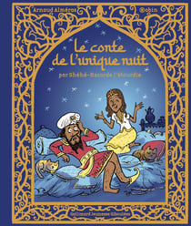 Le conte de l'unique nuit : par Shéhé-Hazarde l'étourdie