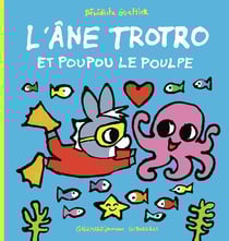 L'âne Trotro et Poupou le poulpe
