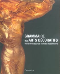 Grammaire des Arts décoratifs de la Renaissance au Post-Modernisme