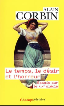 Le Temps, le désir et l'horreur : Essais sur le XIXe siècle