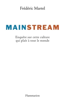 Mainstream - enquête sur cette culture qui plaît à tout le monde
